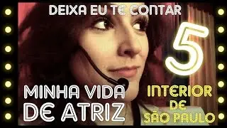 5inco Minutos - MINHA VIDA DE ATRIZ #05 (Sessões Interior de SP)