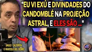 AS ENTIDADES DA UMBANDA E DO CANDOMBL&Eacute; NO PLANO ASTRAL - SAULO CALDER&Oacute;N E MARCELO DEL DEBBIO