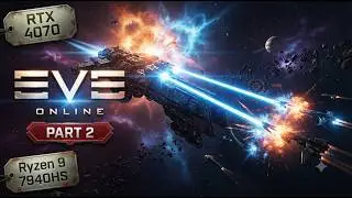 Eve Online   Gameplay  Part 2     Ryzen 9 7940 HS   RTX 4070