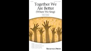 Together We Are Better (When We Sing) (2-Part Choir) - by Greg Gilpin