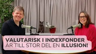435. Valutarisk i indexfonder är till stor del en illusion!