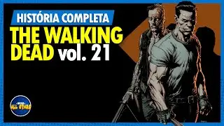 THE WALKING DEAD (vol. 21): GUERRA TOTAL [Parte 2] | Hist&oacute;ria Completa