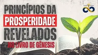 Princípios da Prosperidade Revelados no Livro de Gênesis
