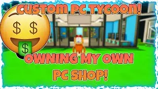 Roblox Custom PC Tycoon &ndash; From Cheap Parts to OP Gaming Rigs