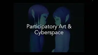 PARTICIPATORY ART & CYBERSPACE