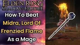 HOW TO DEFEAT Midra Lord of Frenzied Flame As a Mage | Boss Guide | Elden Ring Shadow Of The Erdtree