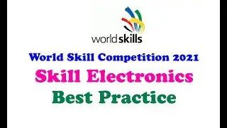 World skill Competition 2021 best practice for skill electronics