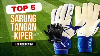 5 Rekomendasi SARUNG TANGAN KIPER Yang Bagus Untuk Pemula | Sportify