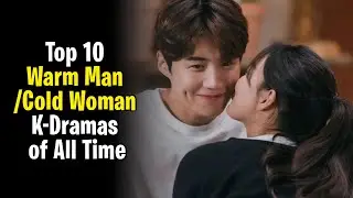 Top 10 Warm Man/Cold Woman K-Dramas of All Time