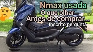 Nmax usada o que olhar antes de comprar? Inscrito pergunta @sergiobernardesnmax veja