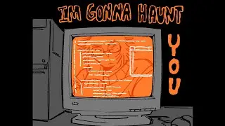 Im Gonna Haunt You (Bad Things animatic)