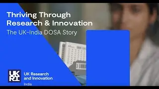 The UK-India DOSA story: Thriving through research and innovation