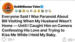 Everyone Said I Was Paranoid About Bill Visiting When My Husband Wasn&rsquo;t Home(Reddit Stories)