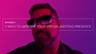 Wolfe Street Studios: EP5 5 Ways To Improve Your Virtual Meeting Presence