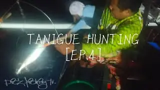Tanigue Hunting [Ep.4] nightfishing adventure