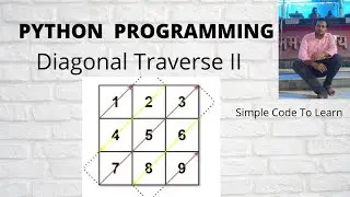 Python Diagonal Traverse Program  II || Leetcode 498 || Matrix Diagonally || Interview Questions
