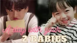 A day with your ♡2 BABIES♡, they can't live without you || jungkook ff ||
