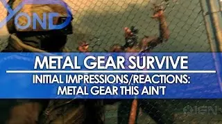 Metal Gear Survive Initial Impressions/Reactions: Metal Gear This Ain't