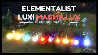 ELEMENTALIST LUX! MAGMA LUX - League Of Legends