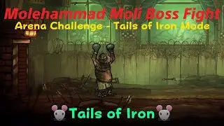 Molehammad Moli Arena Boss Fight - Tails of Iron
