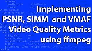 Реализация метрик качества видео PSNR, SIMM и VMAF с помощью ffmpeg
