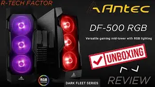 Antec DF-500 RGB Unboxing & Review - Budget Mid-Tower Gaming Cabinet
