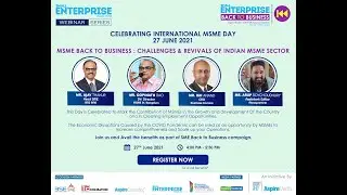 SMALL ENTERPRISE BACK TO BUSINESS CHALLENGES & REVIVALS OF INDIAN MSME SECTOR - SE Webinar #58