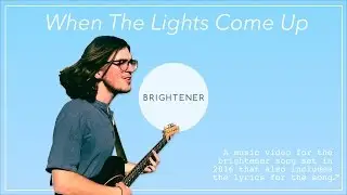 brightener // When The Lights Come Up