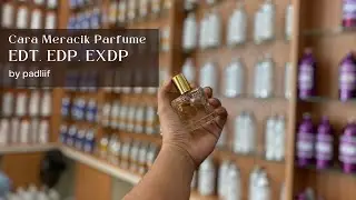 Cara Meracik Parfume sesuai jenisnyaa mulai dari Edt, Edp, Exdp