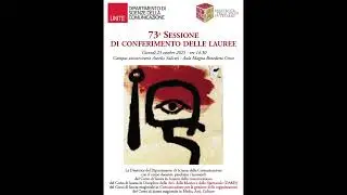 Dipartimento di Scienze della Comunicazione Settantatreesima cerimonia di conferimento delle Lauree