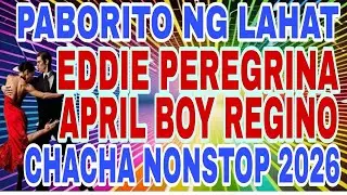 DISCO CHA-CHA EDDIE PEREGRINA & APRIL BOY REGINO PABORITO NG LAHAT NONSTOP REMIX 2026💥