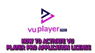 How to activate license for Vu Player pro app when Trial expired