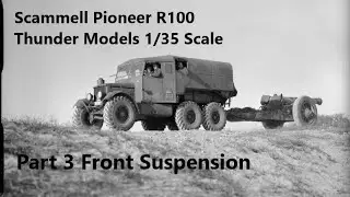 Scammell Pioneer R100 (Thunder Models, 1/35th Scale) &ndash; Part 3 Front Suspension