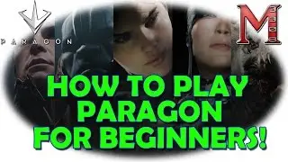 Paragon Beginner's Guide | How To Play Paragon For Beginners | Help! What Do I Do?!
