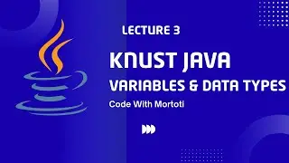 What Are Variables & Data Types in Java? | KNUST Java Tutorial #3 | Code with Mortoti