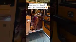 Tanya mittal Entry by Rolls Royce in Dubai❤️&zwj;🔥#tanyamittal #dubai #baklava #biggboss #party #viral