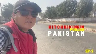 Hitchhiking in Punjab Pakistan | Sahiwal to Ahmedpur | Part 2