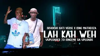 King Matheoza - Lah Kah Weh New45 ( feat. Skhokho Xati Verse