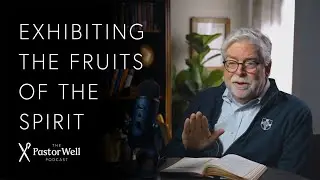The Fruits of the Spirit | Pastor Well - Ep. 77