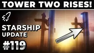 Finally! Starship's Second Starbase Launch Tower Rises! - SpaceX Weekly #119