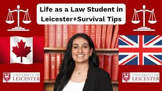 Life as a Canadian LLB Law Student at The University Of Leicester + Key Survival Tips