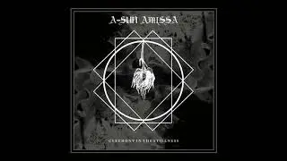 A-Sun Amissa - Ceremony in the Stillness (Full Album 2018)
