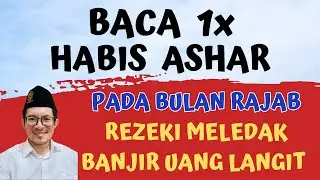 MUMPUNG RAJAB BACA 1X DZIKIR PETANG SETELAH SHOLAT ASHAR, ZIKIR PEMBUKA PINTU REZEKI BANJIR DUIT