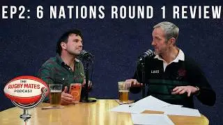 EP2: 6Nations Round 1 Review With Will Greenwood