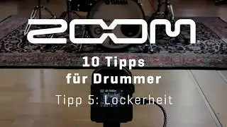 ZOOM 10 Tipps f&uuml;r Drummer - Tipp 5 Lockerheit