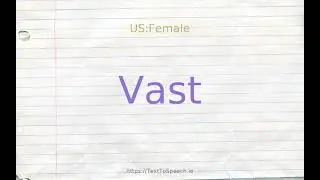 How to pronounce vast