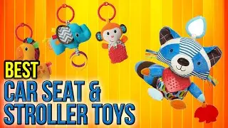 10 Best Car Seat & Stroller Toys 2017