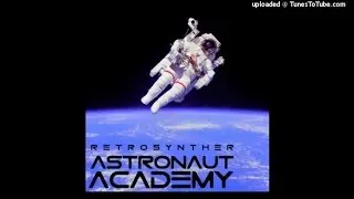 RetroSynther - Astronaut Academy / Spacesynth 2016