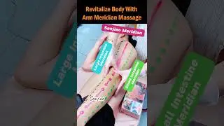 Revitalize Body With Arm Meridian Massage