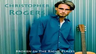 Broken In The Right Places by Christopher Rogers
